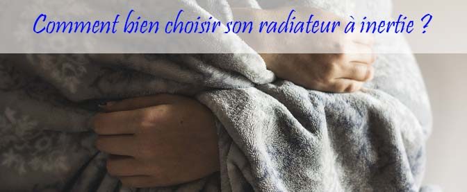 Choisir son radiateur à inertie