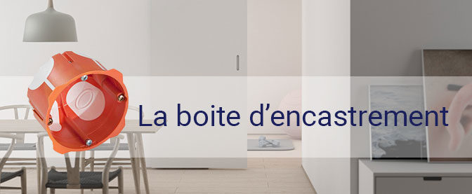 Comment installer une boîte d’encastrement ?