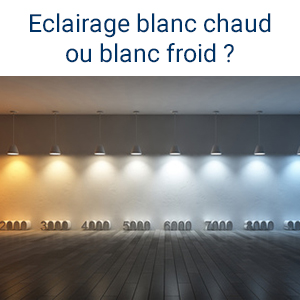 Quelle différence entre un blanc chaud et un blanc froid ?