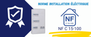 Norme installation électrique NF C15-100