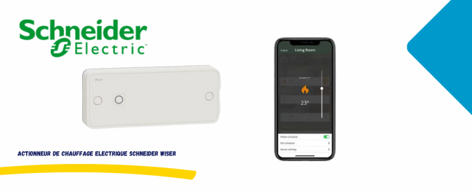 Actionneur de chauffage électrique Schneider Wiser et application Wiser Home